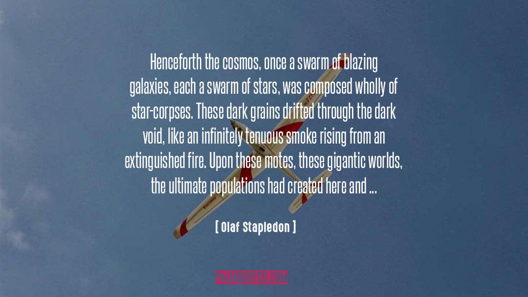 Olaf Stapledon Quotes: Henceforth the cosmos, once a