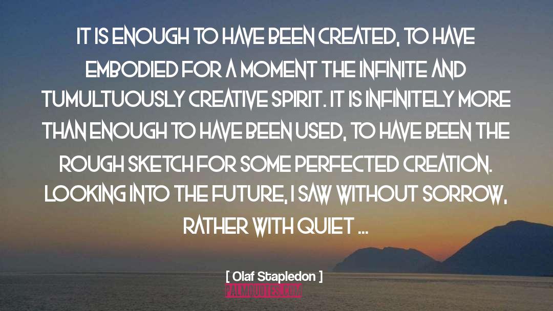 Olaf Stapledon Quotes: It is enough to have
