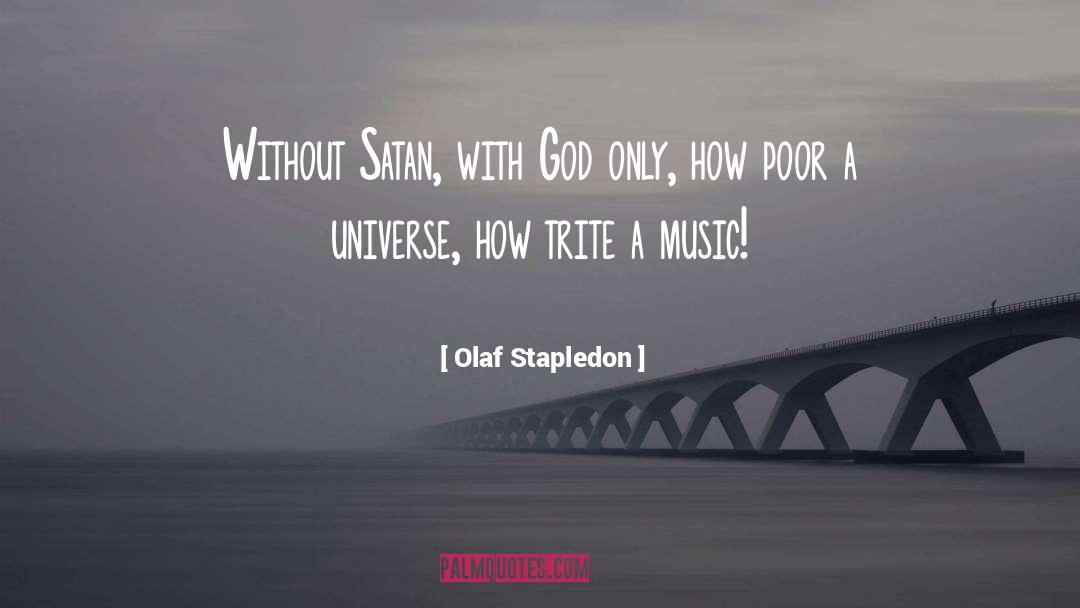 Olaf Stapledon Quotes: Without Satan, with God only,
