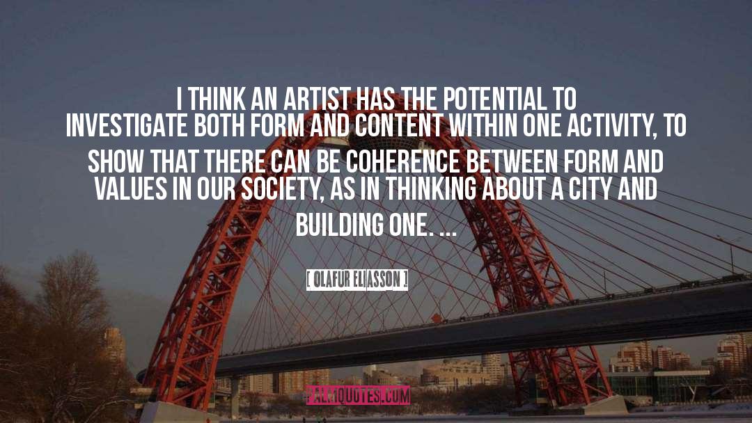 Olafur Eliasson Quotes: I think an artist has