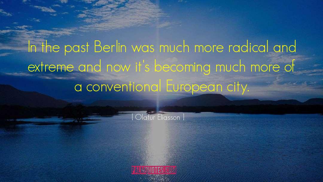 Olafur Eliasson Quotes: In the past Berlin was