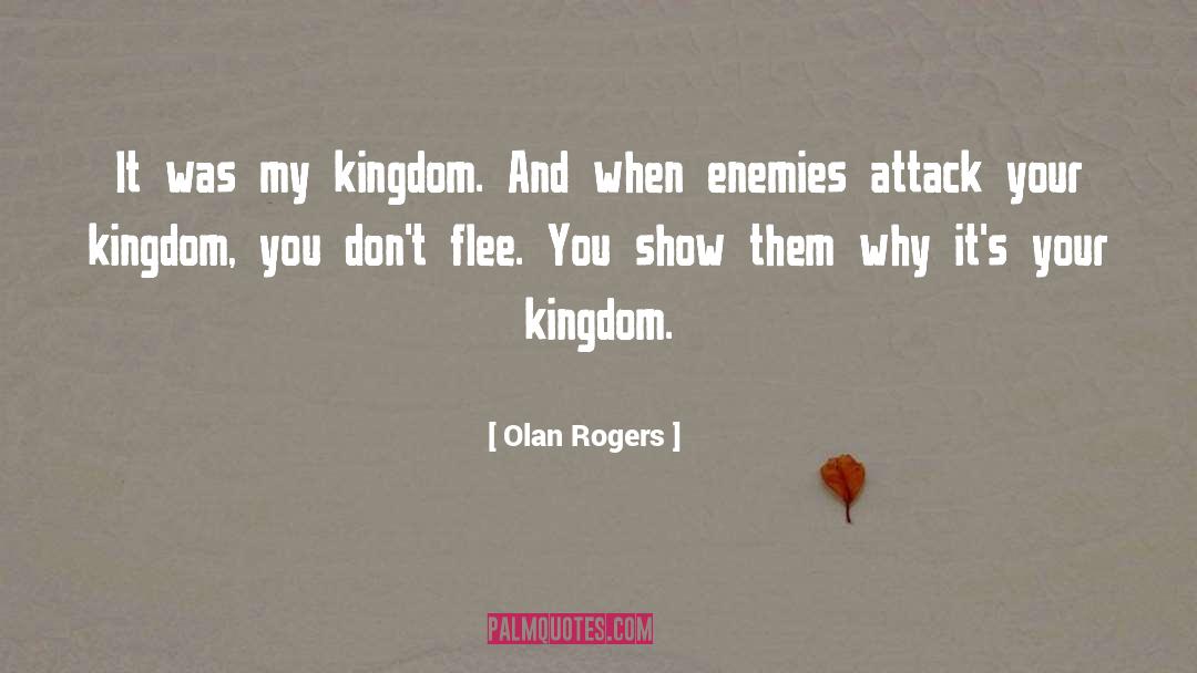 Olan Rogers Quotes: It was my kingdom. And