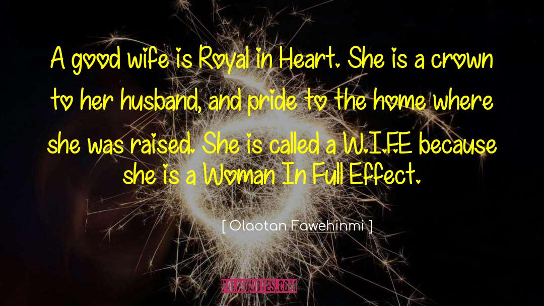 Olaotan Fawehinmi Quotes: A good wife is Royal