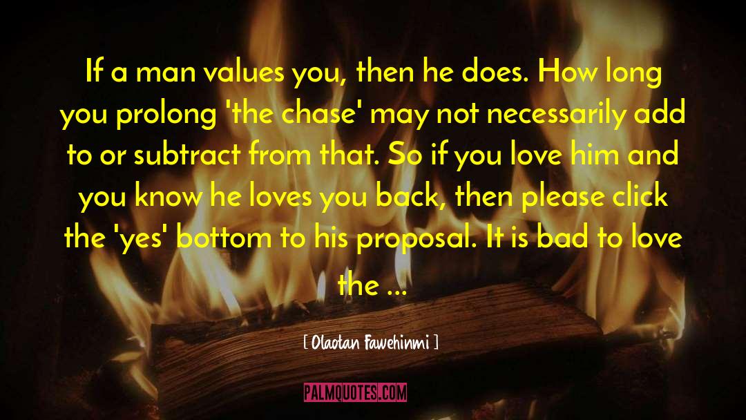 Olaotan Fawehinmi Quotes: If a man values you,