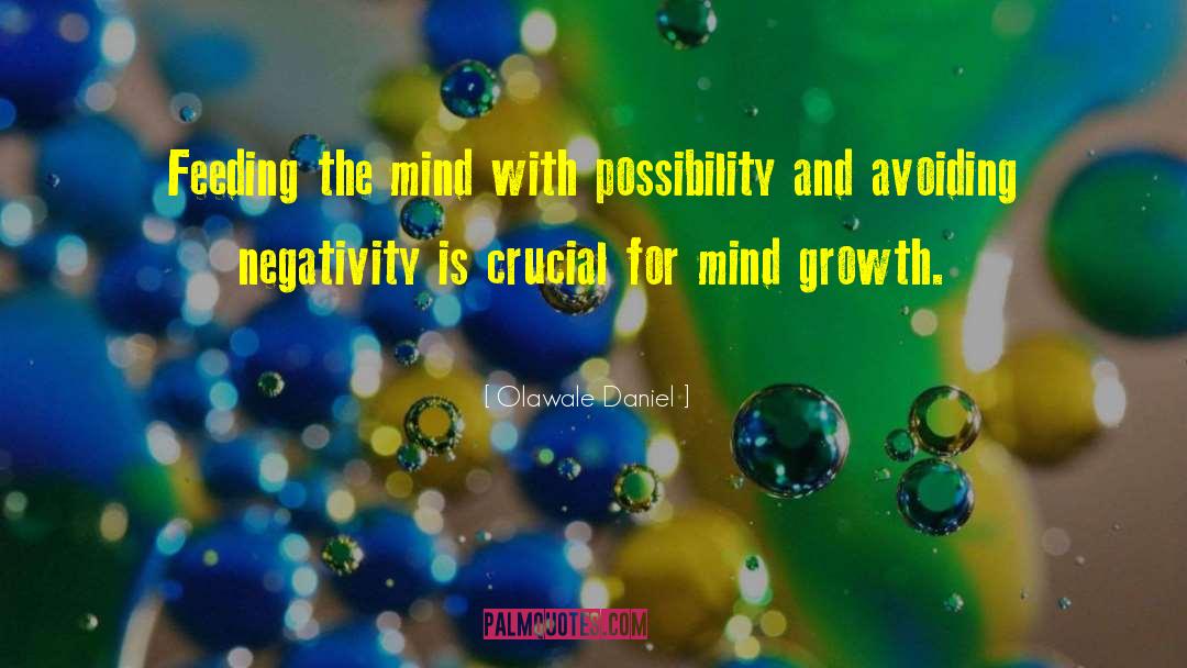 Olawale Daniel Quotes: Feeding the mind with possibility