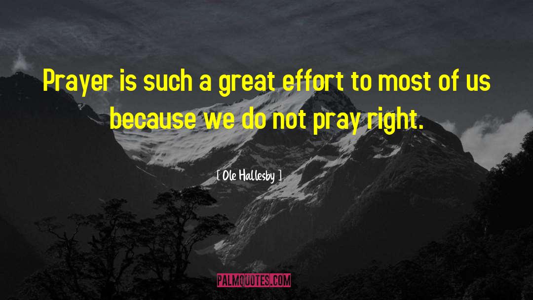 Ole Hallesby Quotes: Prayer is such a great