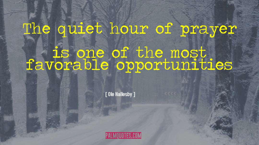 Ole Hallesby Quotes: The quiet hour of prayer