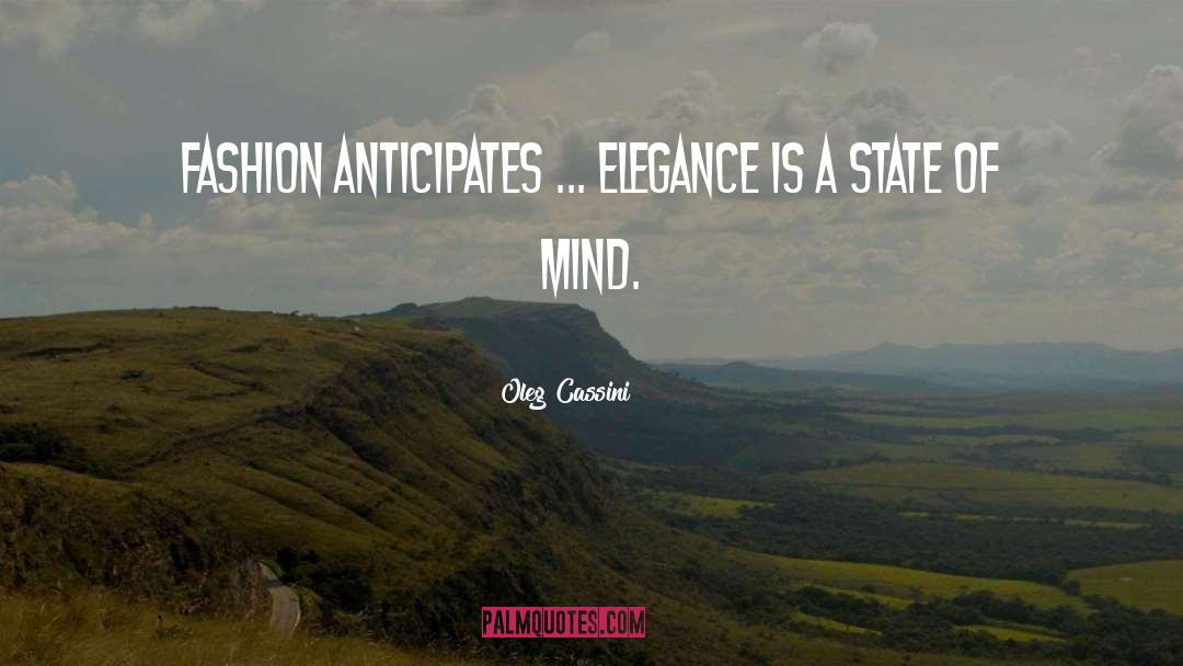 Oleg Cassini Quotes: Fashion anticipates ... elegance is