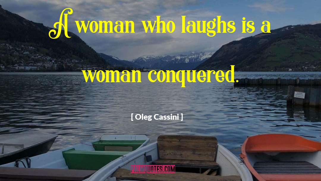 Oleg Cassini Quotes: A woman who laughs is