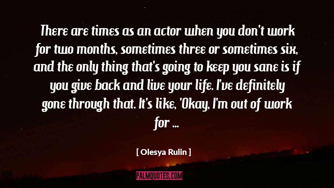 Olesya Rulin Quotes: There are times as an