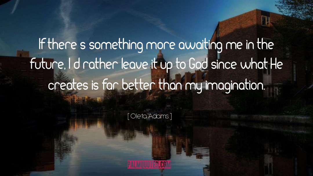 Oleta Adams Quotes: If there's something more awaiting