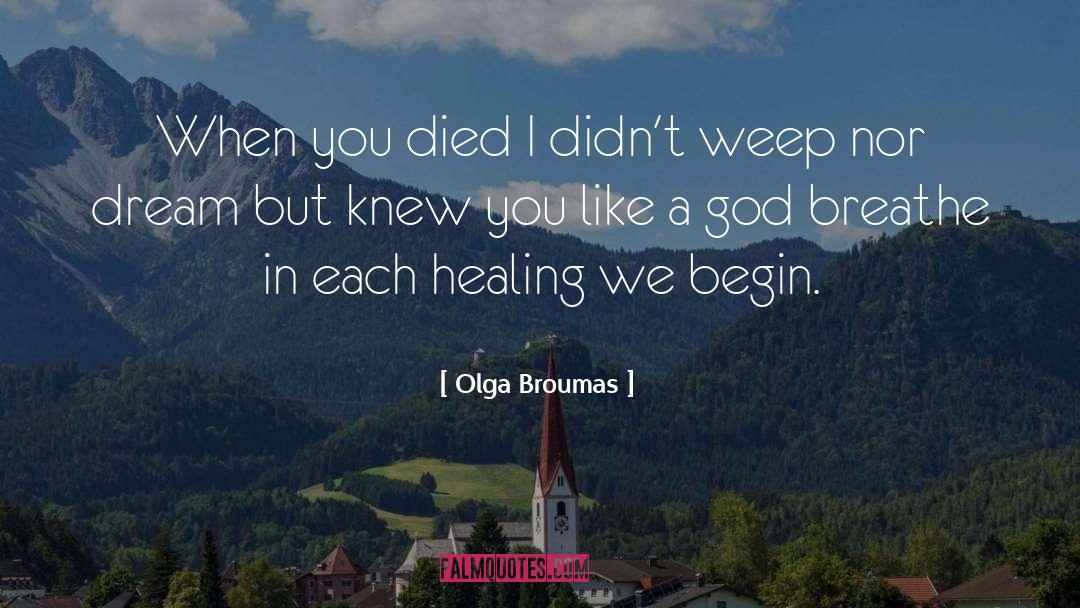 Olga Broumas Quotes: When you died I didn't