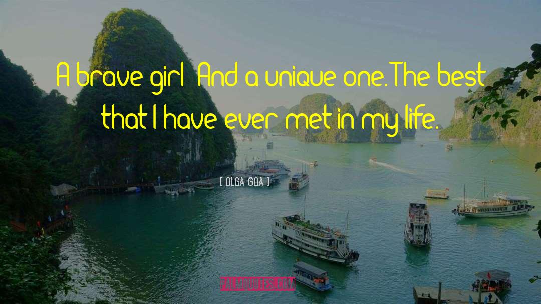Olga Goa Quotes: A brave girl! And a