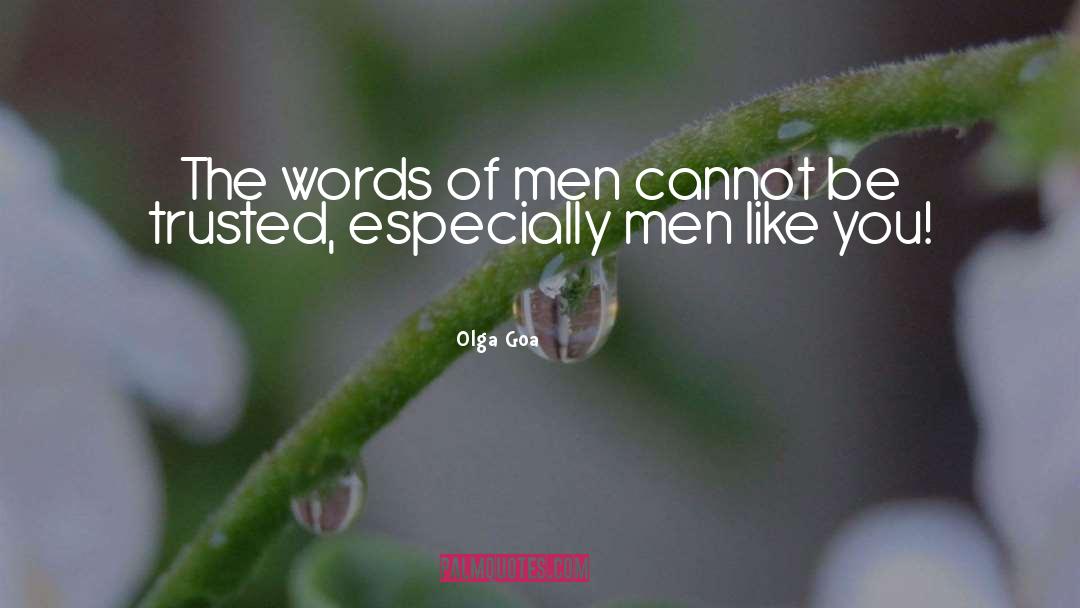 Olga Goa Quotes: The words of men cannot
