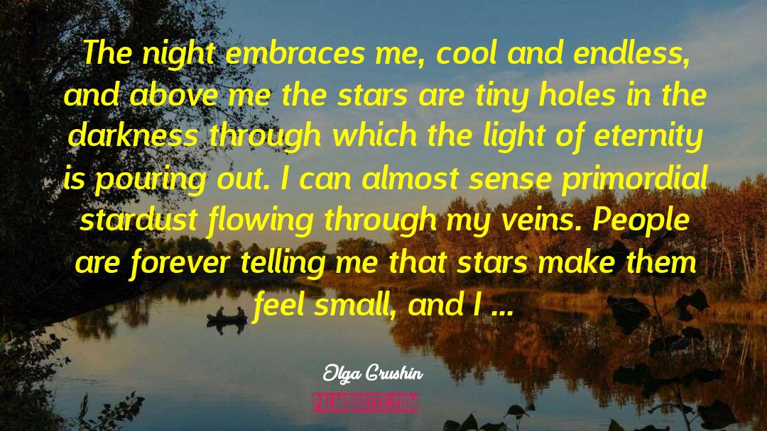 Olga Grushin Quotes: The night embraces me, cool