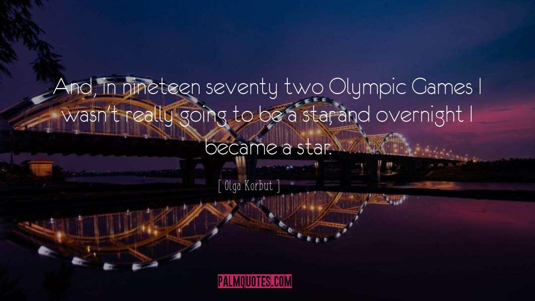 Olga Korbut Quotes: And, in nineteen seventy two