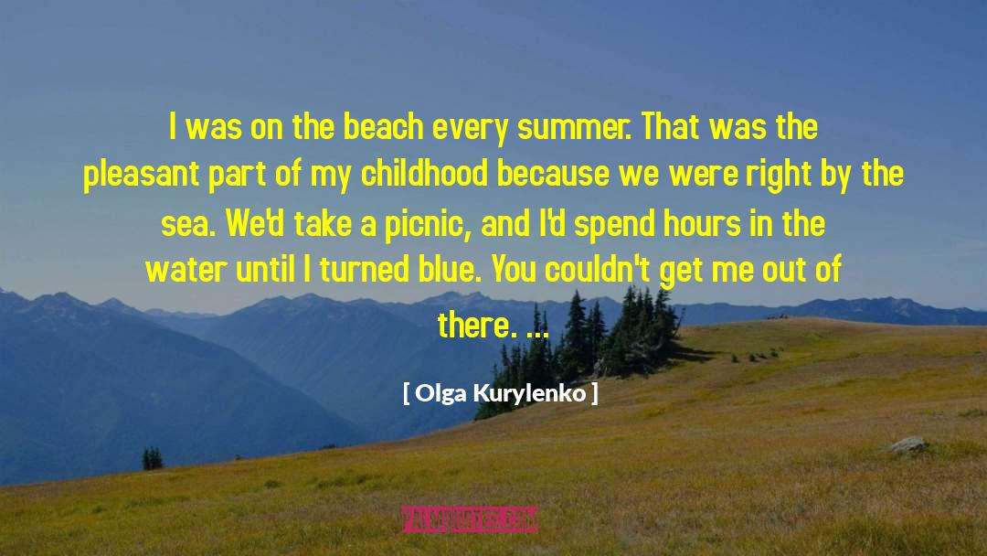 Olga Kurylenko Quotes: I was on the beach