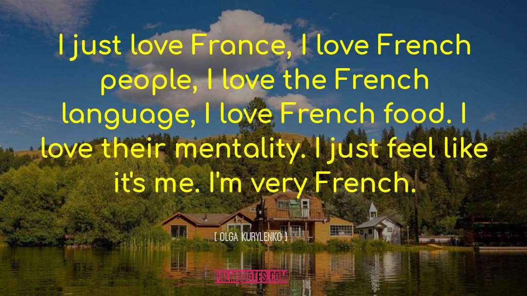Olga Kurylenko Quotes: I just love France, I