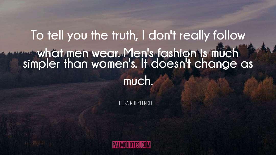 Olga Kurylenko Quotes: To tell you the truth,