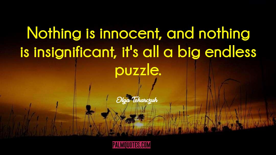 Olga Tokarczuk Quotes: Nothing is innocent, and nothing