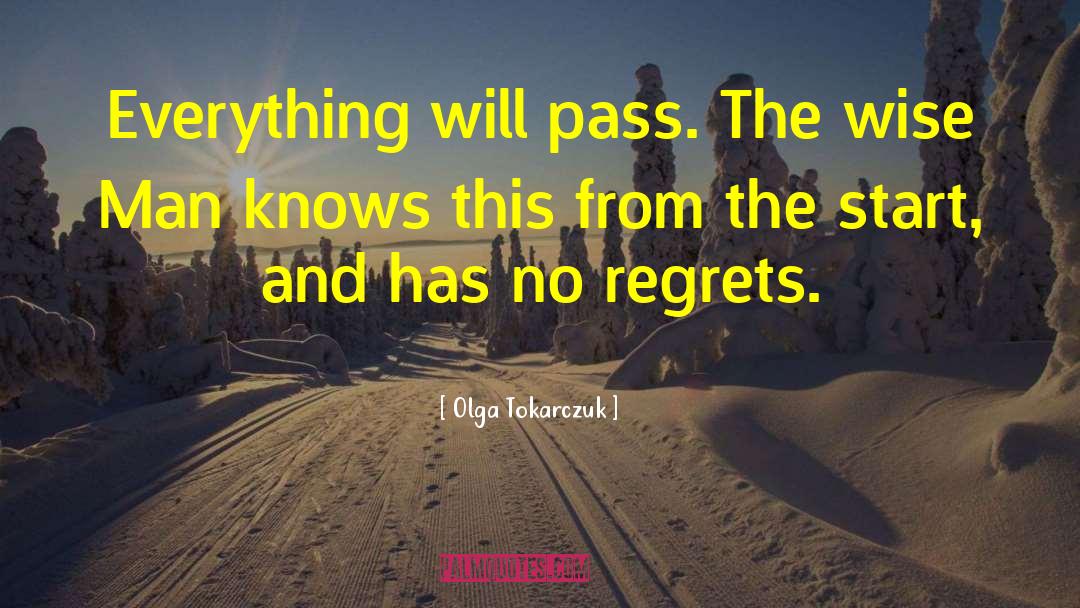 Olga Tokarczuk Quotes: Everything will pass. The wise