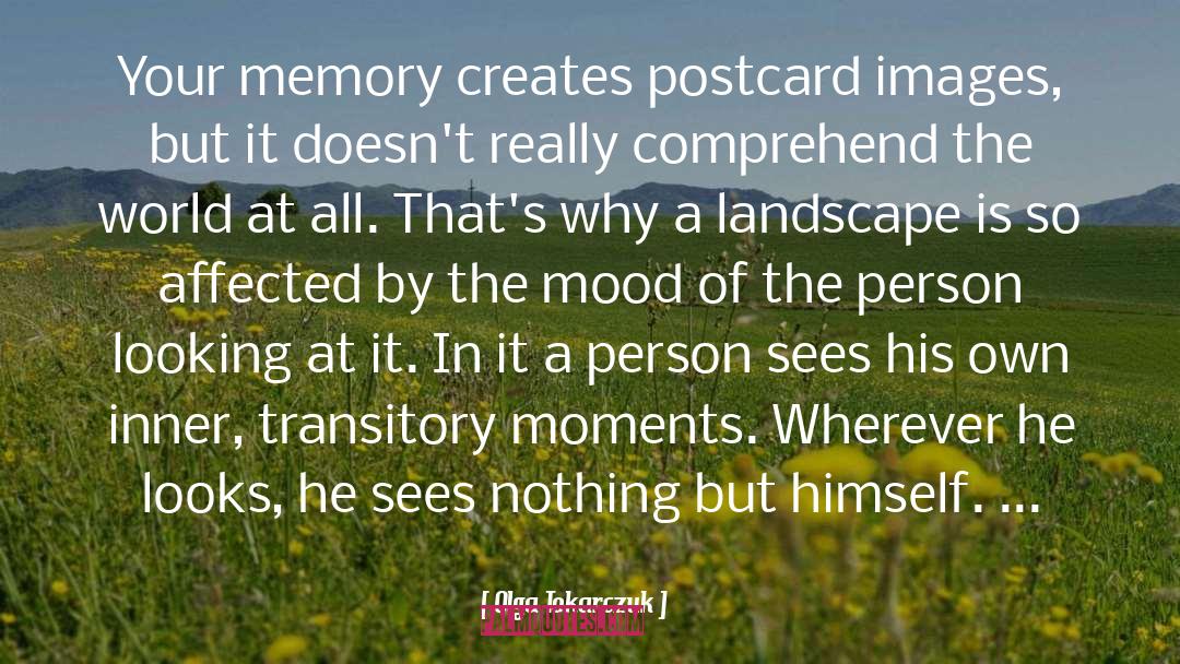Olga Tokarczuk Quotes: Your memory creates postcard images,