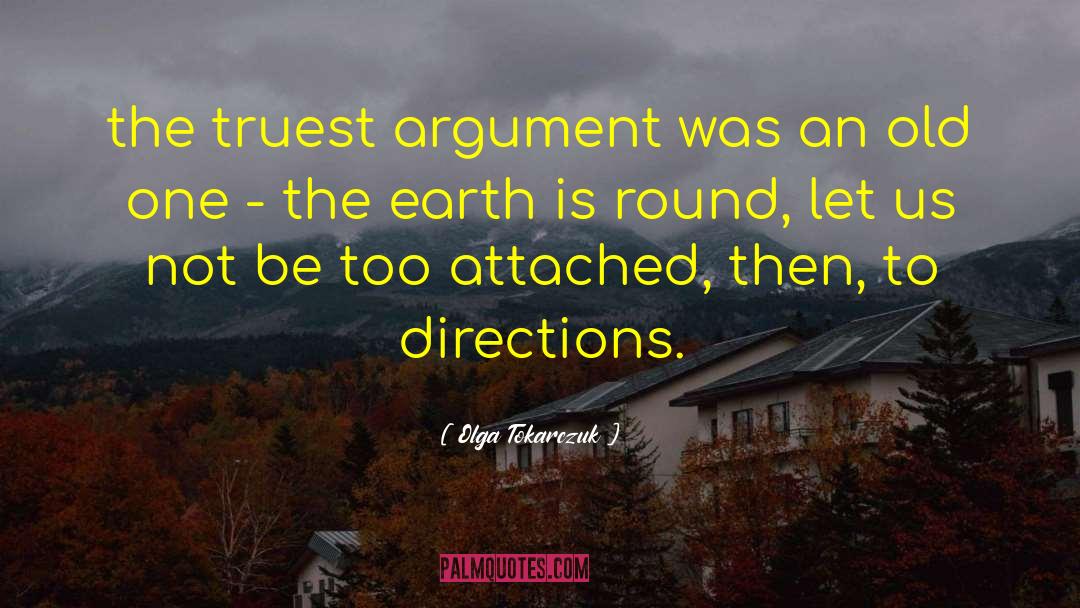 Olga Tokarczuk Quotes: the truest argument was an