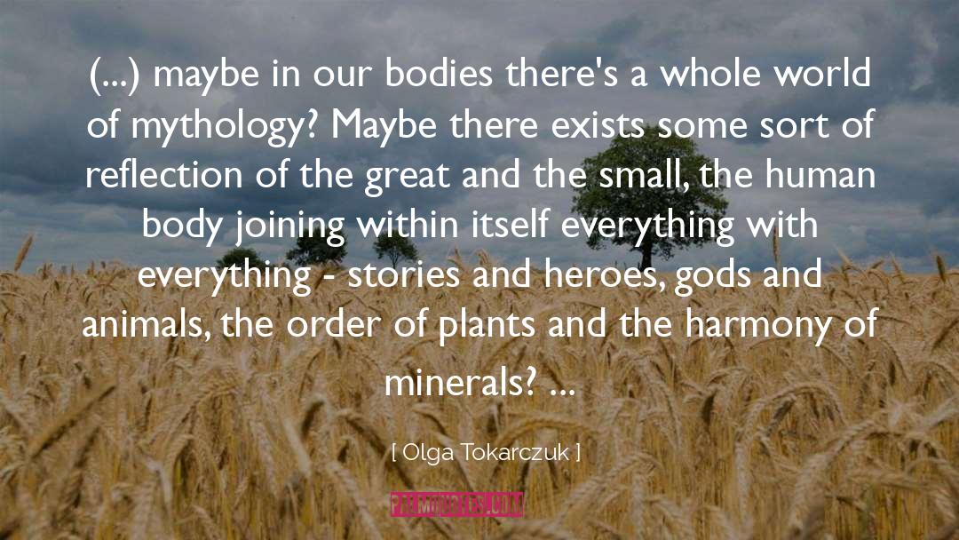 Olga Tokarczuk Quotes: (...) maybe in our bodies