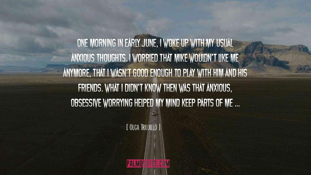 Olga Trujillo Quotes: One morning in early June,