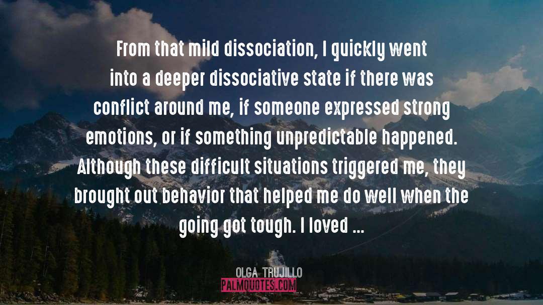 Olga Trujillo Quotes: From that mild dissociation, I