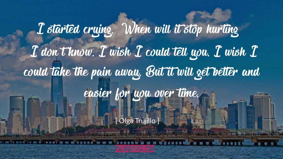 Olga Trujillo Quotes: I started crying. 