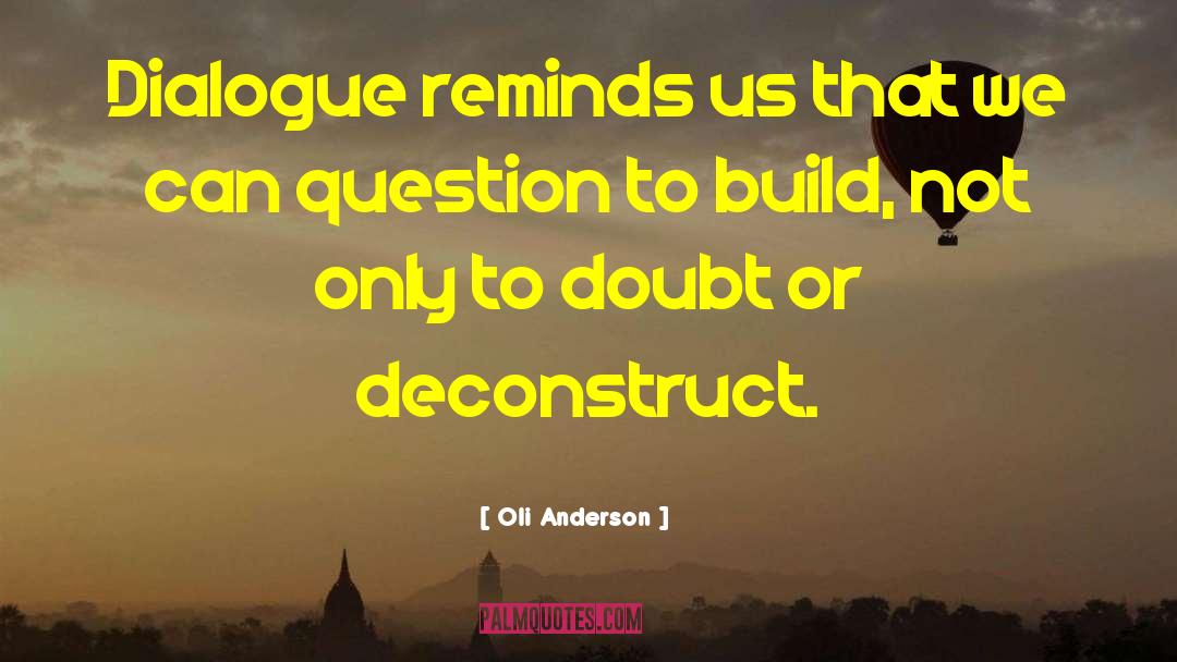 Oli Anderson Quotes: Dialogue reminds us that we