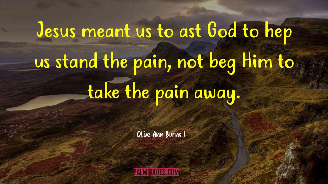 Olive Ann Burns Quotes: Jesus meant us to ast