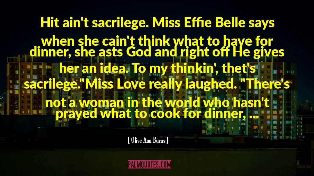 Olive Ann Burns Quotes: Hit ain't sacrilege. Miss Effie