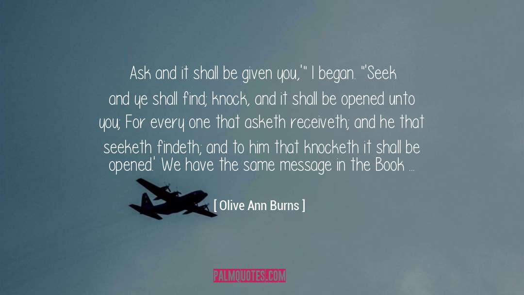 Olive Ann Burns Quotes: Ask and it shall be