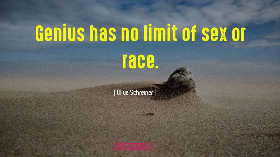 Olive Schreiner Quotes: Genius has no limit of