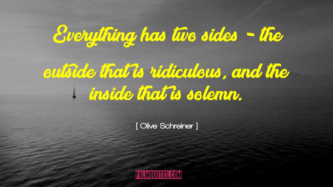 Olive Schreiner Quotes: Everything has two sides -
