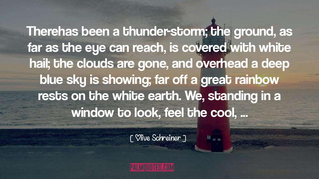 Olive Schreiner Quotes: Therehas been a thunder-storm; the