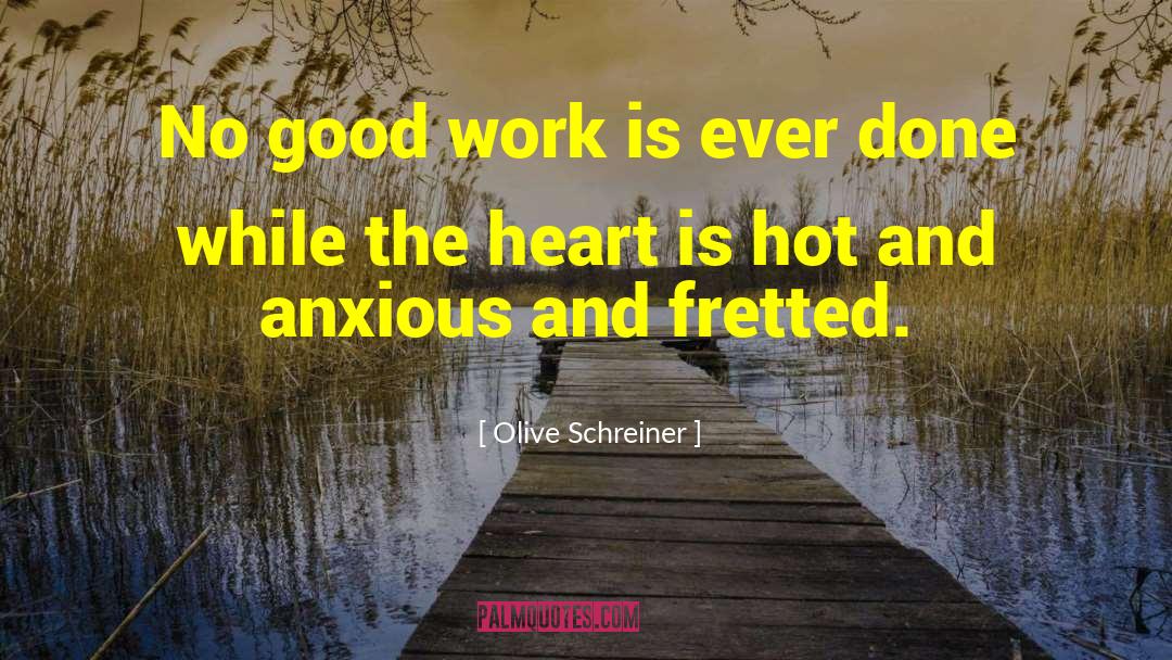 Olive Schreiner Quotes: No good work is ever