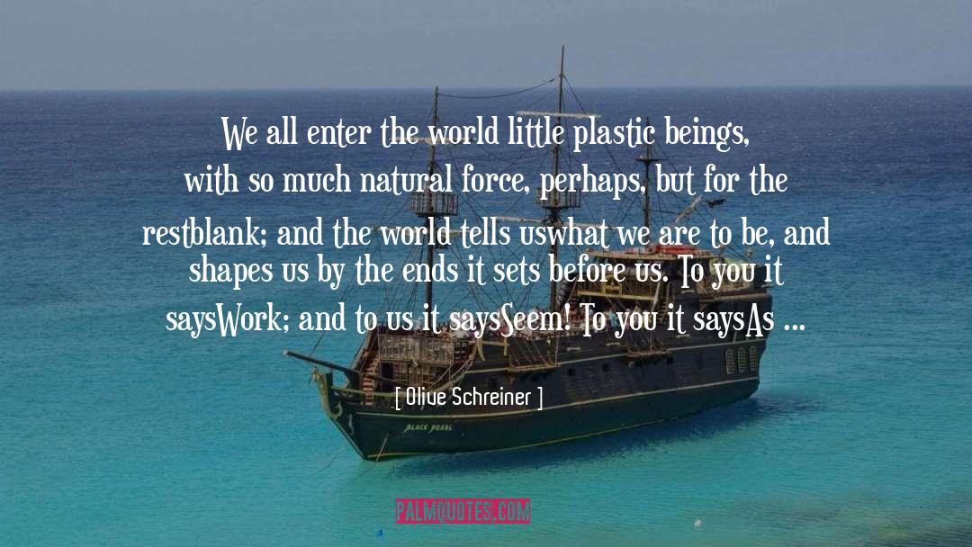 Olive Schreiner Quotes: We all enter the world