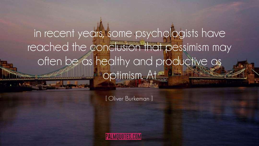 Oliver Burkeman Quotes: in recent years, some psychologists