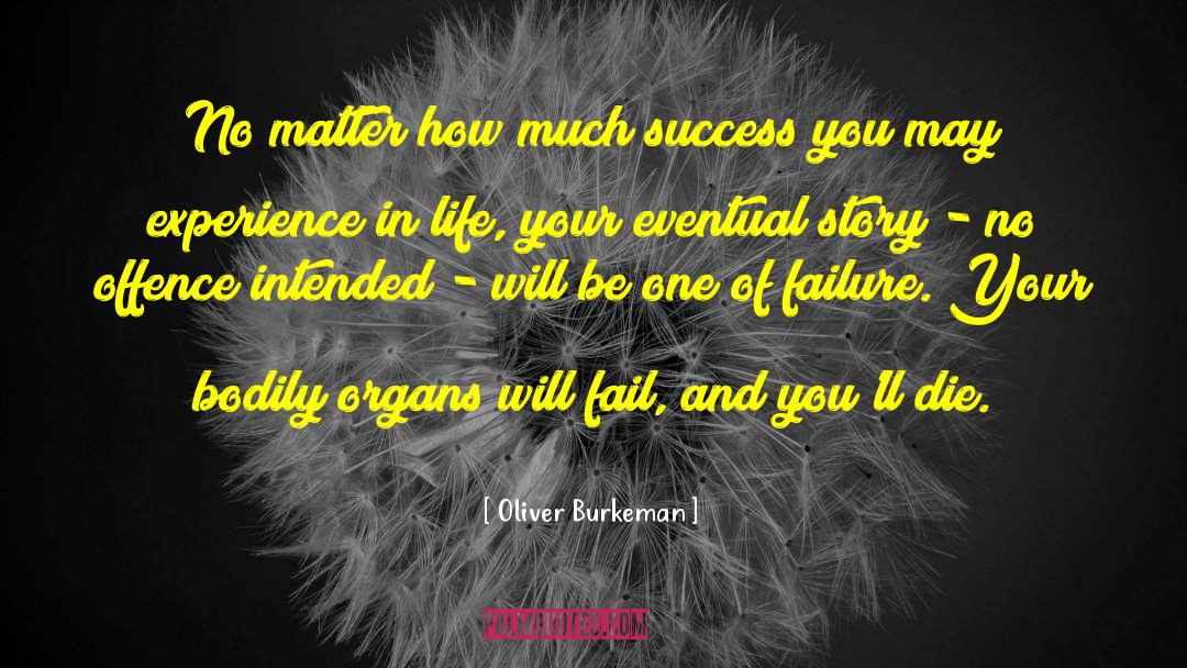 Oliver Burkeman Quotes: No matter how much success