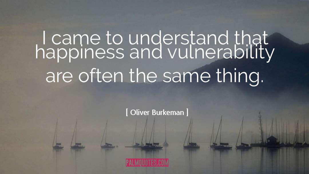 Oliver Burkeman Quotes: I came to understand that