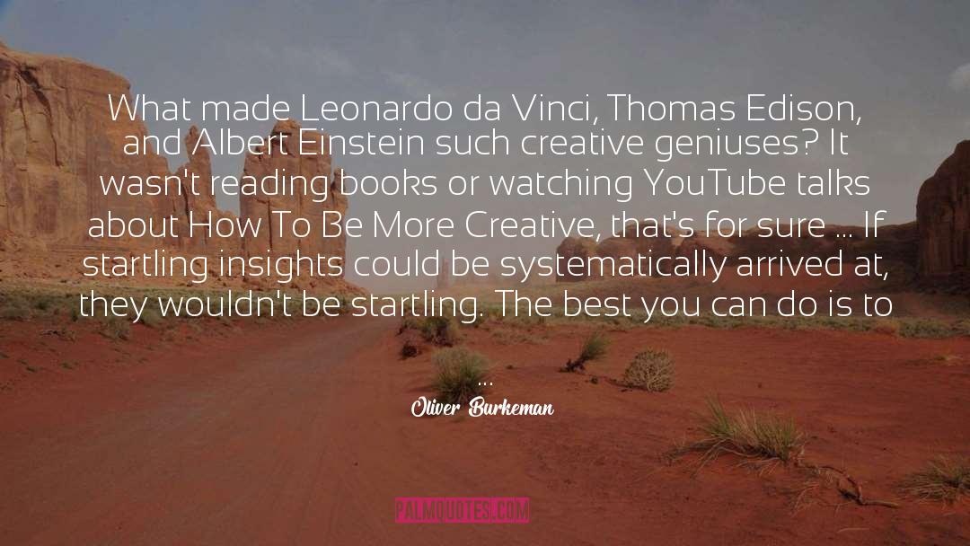 Oliver Burkeman Quotes: What made Leonardo da Vinci,