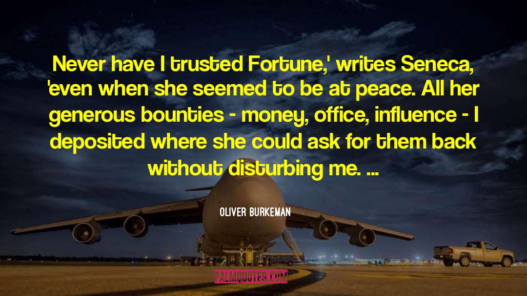Oliver Burkeman Quotes: Never have I trusted Fortune,'
