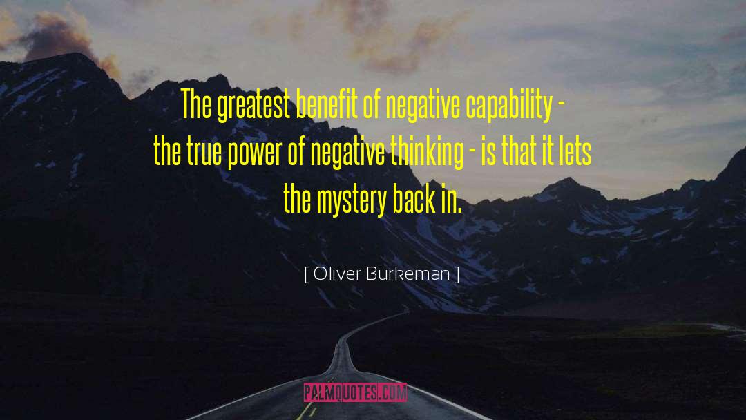 Oliver Burkeman Quotes: The greatest benefit of negative