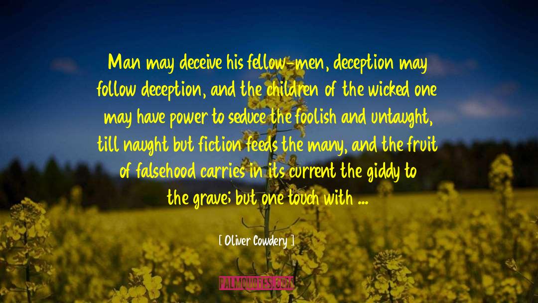 Oliver Cowdery Quotes: Man may deceive his fellow-men,