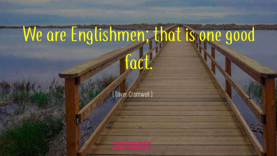 Oliver Cromwell Quotes: We are Englishmen; that is
