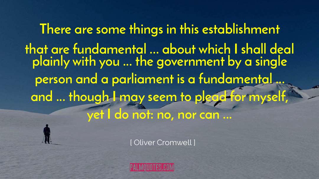 Oliver Cromwell Quotes: There are some things in