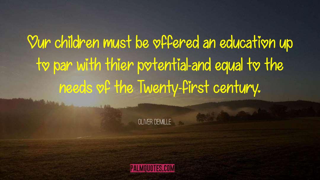 Oliver DeMille Quotes: Our children must be offered